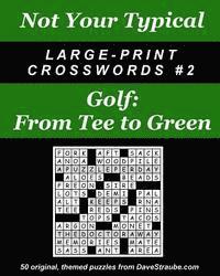 bokomslag Not Your Typical Large-Print Crosswords #2 - Golf: From Tee to Green