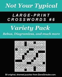 bokomslag Not Your Typical Large-Print Crosswords #6 - Variety Pack: Rebus, Diagramless, a