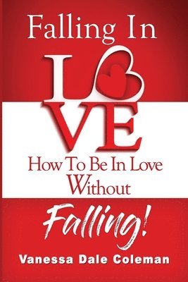 Vanessa Dale Coleman - Falling In Love - How To Be In Love Without Falling, Häftad