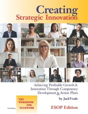 Creating Strategic Innovation 5th Edition - ESOP: Achieving Profitable Growth & Innovation Through Competency Development & Action Plans - The Workboo 1