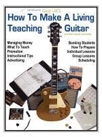 bokomslag How to Make a Living Teaching Guitar (and Other Musical Instruments)