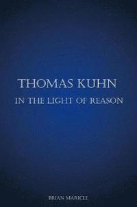bokomslag Thomas Kuhn in the Light of Reason