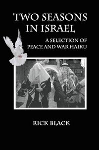 bokomslag Two Seasons in Israel: A Selection of Peace and War Haiku