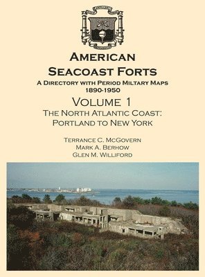 bokomslag American Seacoast Forts: A Directory with Period Maps 1850-1890. Volume 1 The North Atlantic Coast