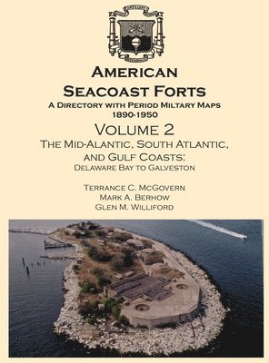 bokomslag American Seacoast Forts: A Directory with Period Maps 1890-1950. Volume 2 The Mid-Atlantic, South Atlantic and Gulf Coasts