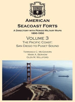 bokomslag American Seacoast Forts: A Directory with Period Maps 1890-1950. Volume 3 The Pacific Coast