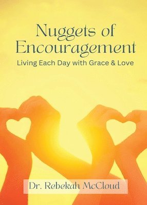 Rebekah McCloud - Nuggets of Encouragement Living Each Day with Grace & Love, Häftad