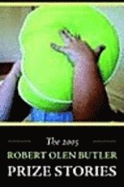 bokomslag The 2005 Robert Olen Butler Prize Stories