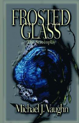 Michael J. Vaughn, Michael J Vaughn, John P. Rutledge, John P Rutledge - Frosted Glass, Häftad