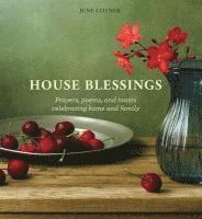House Blessings: Prayers, Poems, and Toasts Celebrating Home and Family