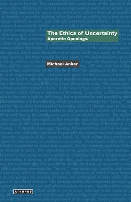 Michael Anker, Wolfgang Schirmacher - Ethics of Uncertainty, Häftad