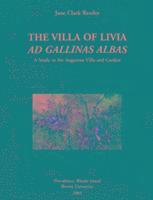 bokomslag The Villa of Livia Ad Gallinas Albas: A Study in the Augustan Villa and Garden