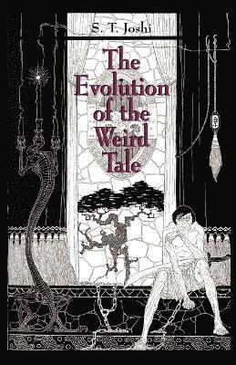 T. Joshi, S., S. T. Joshi - Evolution of the Weird Tale, Häftad