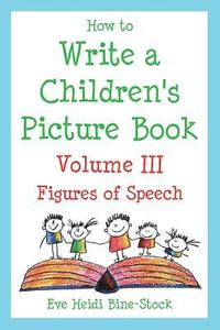 bokomslag How to Write a Children's Picture Book Volume III