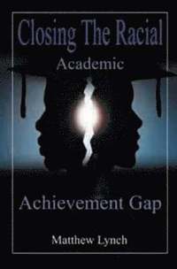 bokomslag Closing the Racial Academic Achievement Gap