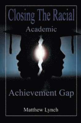 Closing the Racial Academic Achievement Gap 1
