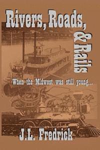 bokomslag Rivers, Roads, & Rails: When the Midwest Was Still Young