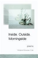 bokomslag Inside, Outside, Morningside - Poems