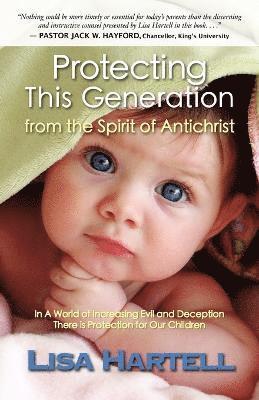 Lisa Hartell - Protecting This Generation from The Spirit of Antichrist, Häftad