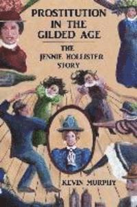 bokomslag Prostitution In The Gilded Age: The Jennie Hollister Story
