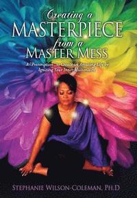 bokomslag Creating a Masterpiece from a Master Mess: A 'Prescription" to create an amazing Life by Igniting Your Inner Millionaire