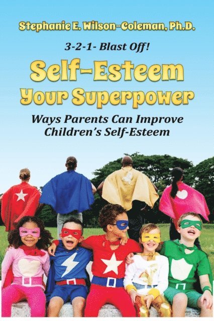 Self-Esteem Your Superpower: Ways Parents Can Improve Children's Self-Esteem 1