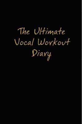 The Ultimate Vocal Workout Diary 1