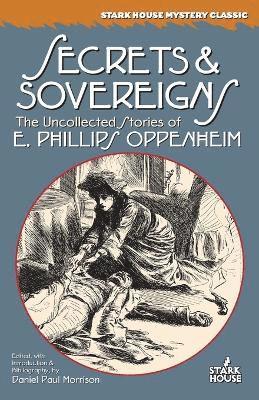 E Phillips Oppenheim, Daniel Paul Morrison - Secrets & Sovereigns, Häftad