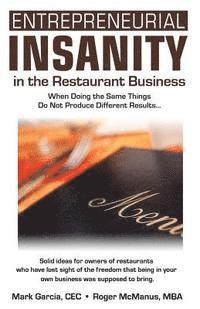 bokomslag Entrepreneurial Insanity in the Restaurant Business: When Doing the Same Things Do Not Produce Different Results...