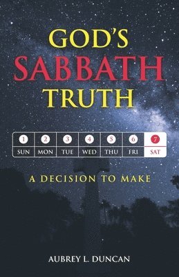 God's Sabbath Truth: ...a decision to make 1