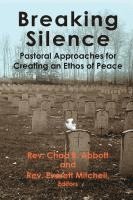 bokomslag Breaking Silence: Pastoral Approaches for Creating an Ethos of Peace