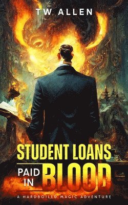 Student Loans Paid In Blood - A Hardboiled Magic Adventure 1