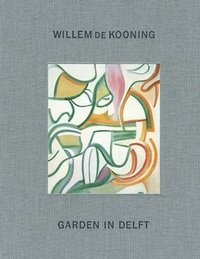 bokomslag Willem de Kooning: Garden in Delft