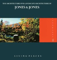bokomslag The Architecture and Landscape Architecture of Jones & Jones: Living Places
