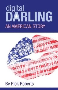 bokomslag Digital Darling: An American Story