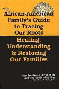 bokomslag The African American Family's Guide to Tracing Our Roots