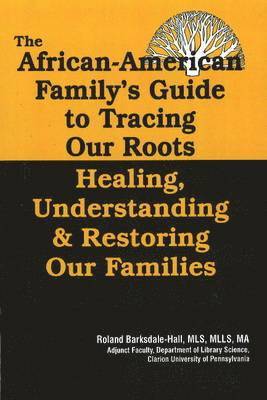 The African American Family's Guide to Tracing Our Roots 1