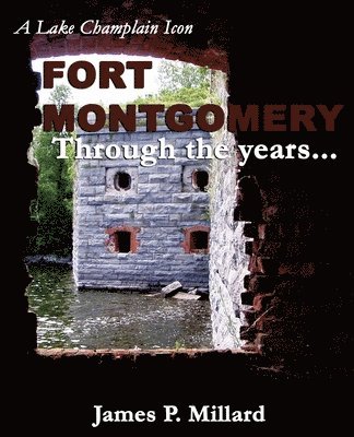 bokomslag Fort Montgomery Through the Years: A Pictorial History of the Great Stone Fort on Lake Champlain