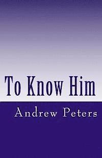 To Know Him 1