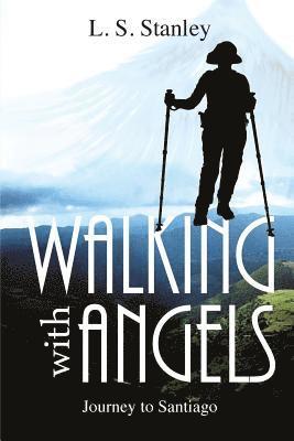 L S Stanley, L. S. Stanley - Walking with Angels, Häftad