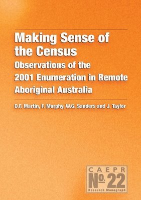 bokomslag Making Sense of the Census: Observations of the 2001 Enumeration in Remote Aboriginal Australia