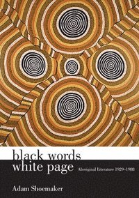 bokomslag Black Words White Page: Aboriginal Literature 1929-1988