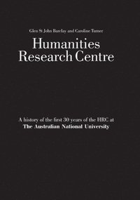 bokomslag Humanities Research Centre: A history of the first 30 years of the HRC at The Australian National University