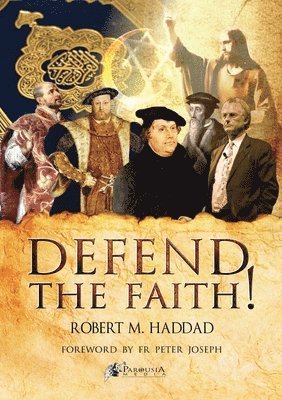Robert M Haddad, Robert M. Haddad, M Haddad, Robert - Defend the Faith!, Häftad