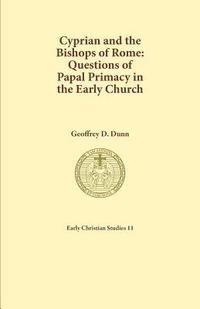 bokomslag Cyprian and the Bishops of Rome: Questions of Papal Primacy in the Early Church