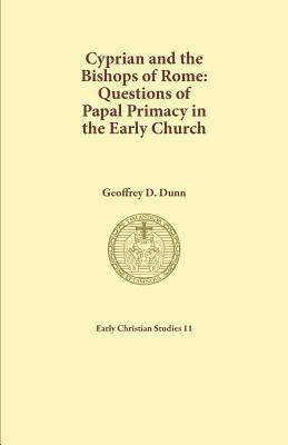 Geoffrey D. Dunn - Cyprian and the Bishops of Rome, Häftad