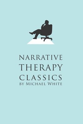 Narrative Therapy Classics 1