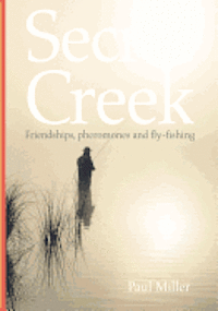 Paul Miller - Secret Creek: friendships, pheromones and fly-fishing, Häftad
