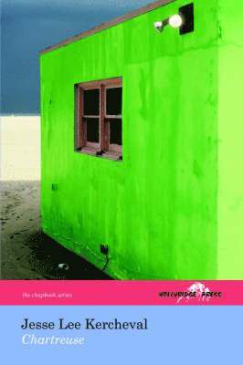 Jesse Lee Kercheval - Chartreuse (The Hollyridge Press Chapbook Series), Häftad