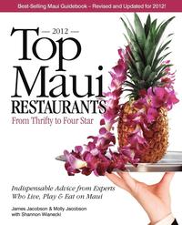 bokomslag Top Maui Restaurants 2012: From Thrifty to Four Star: Independent Advice from Experts Who Live, Play & Eat on Maui